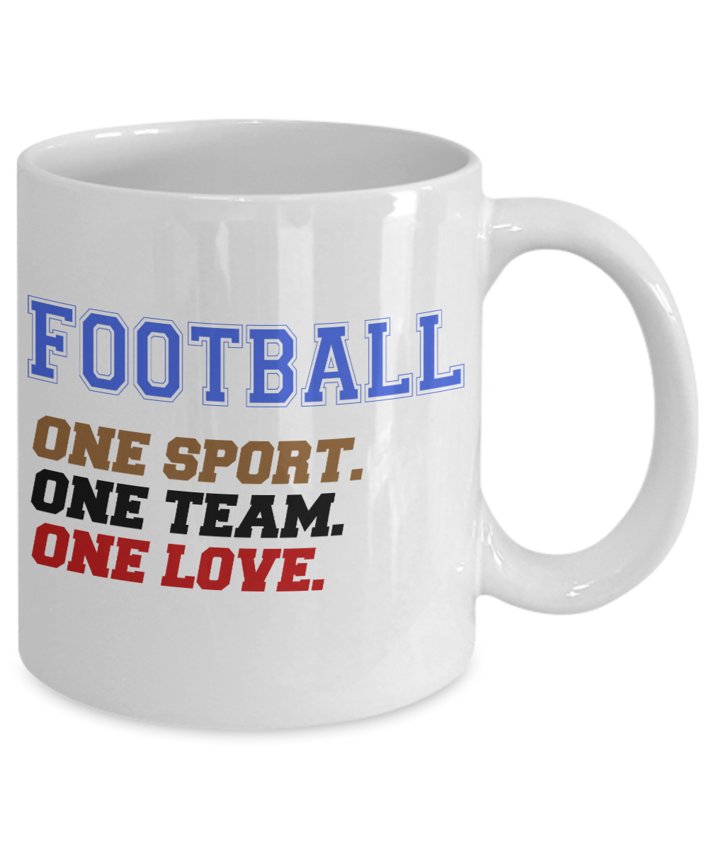 Football Lover Coffee Mug, Football One Sport One Team One Love- White Porcelain Coffee Mug 11 Oz Funny Quotes Coffee Mug