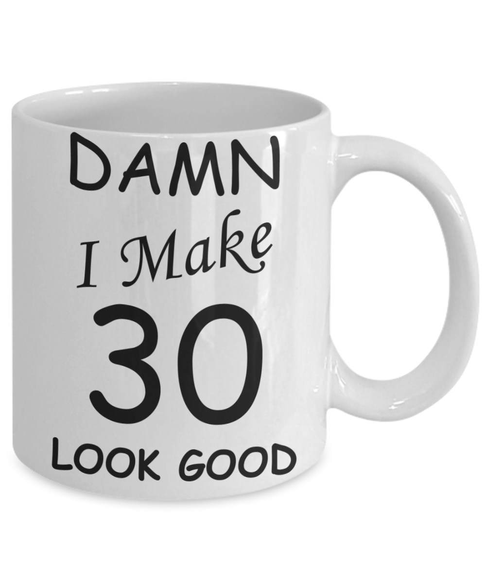 30th birthday gifts for men/women - Damn I Make 30 Look Good, Born In 1990 Birthday Mugs - Funny White Porcelain Coffee 11 oz