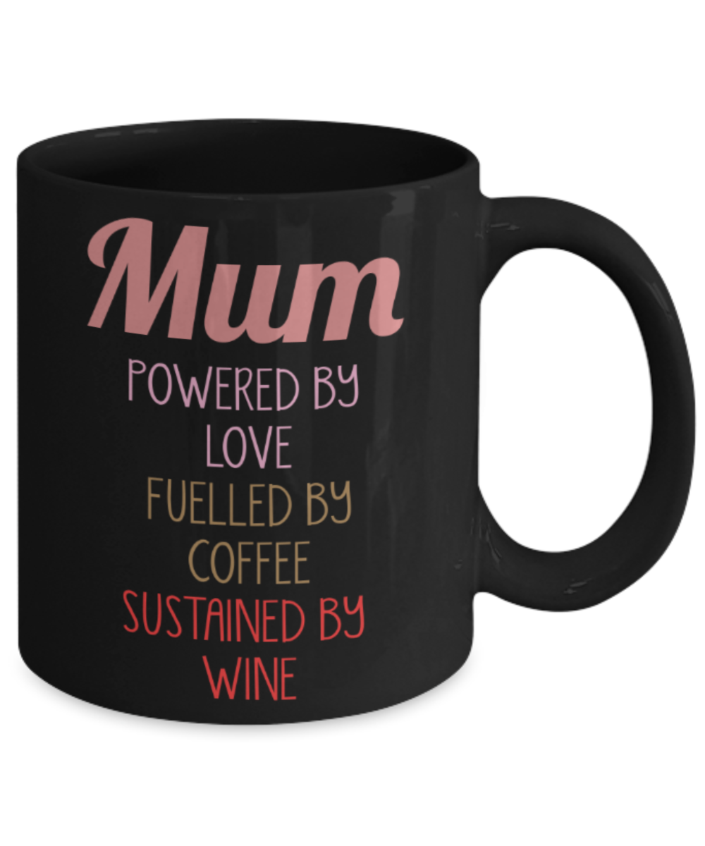 Mothere day gift - Mum powered by Love Fuelled by coffee Sustained by wine - Black Porcelain Coffee Mug Cute Ceramic Cup 11 oz