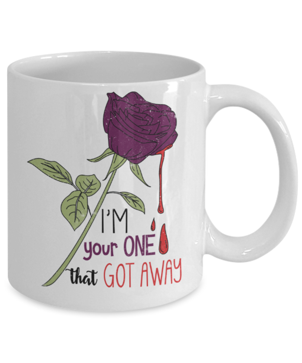 I'm your one Rose that got away - Funny White Porcelain Coffee 11 oz