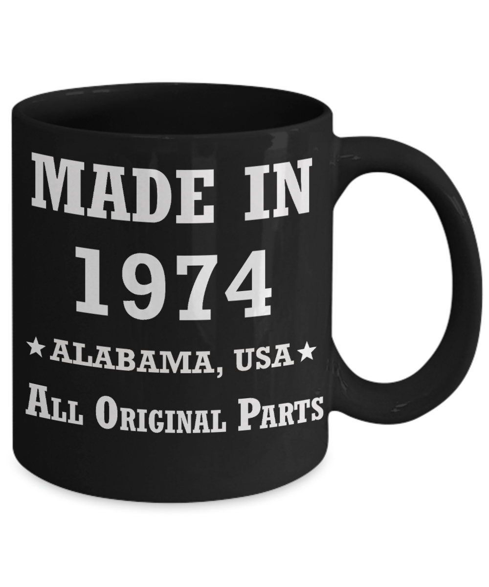 Inapropriate birthday gifts - Alabama Born 44th birthday gifts for men/women - Made in 1974 All Original Parts Alabama - Best 44th Birthday Gifts for family Ceramic Cup Black, Funny Mugs Gift Ideas 11 Oz