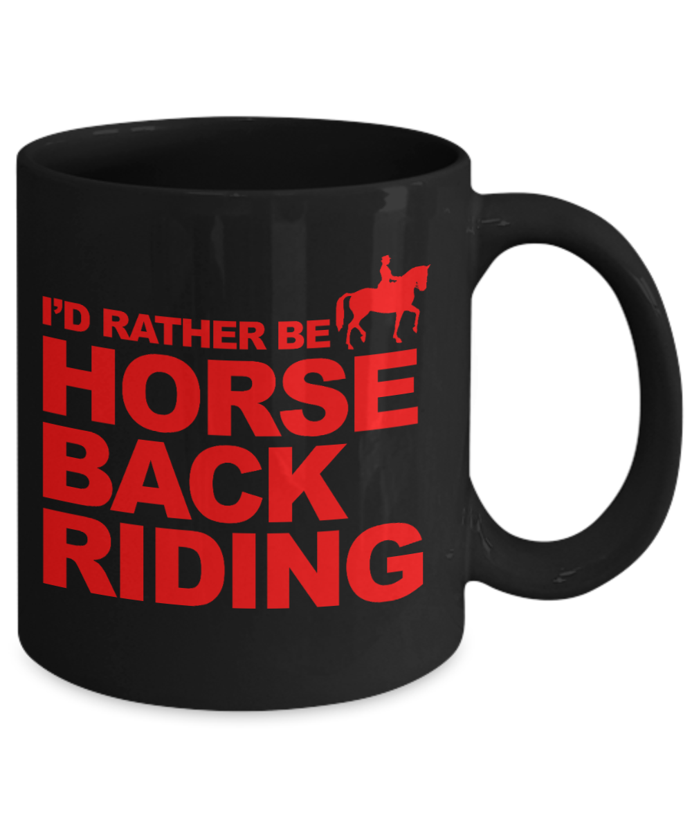 Horseback Rider Gift Coffee Mug, I'd Rather Be Horse Back Riding -Black Porcelain Coffee Mug 11 oz For Horse Rider, Horse Lover, Cowgirl, Cowboy