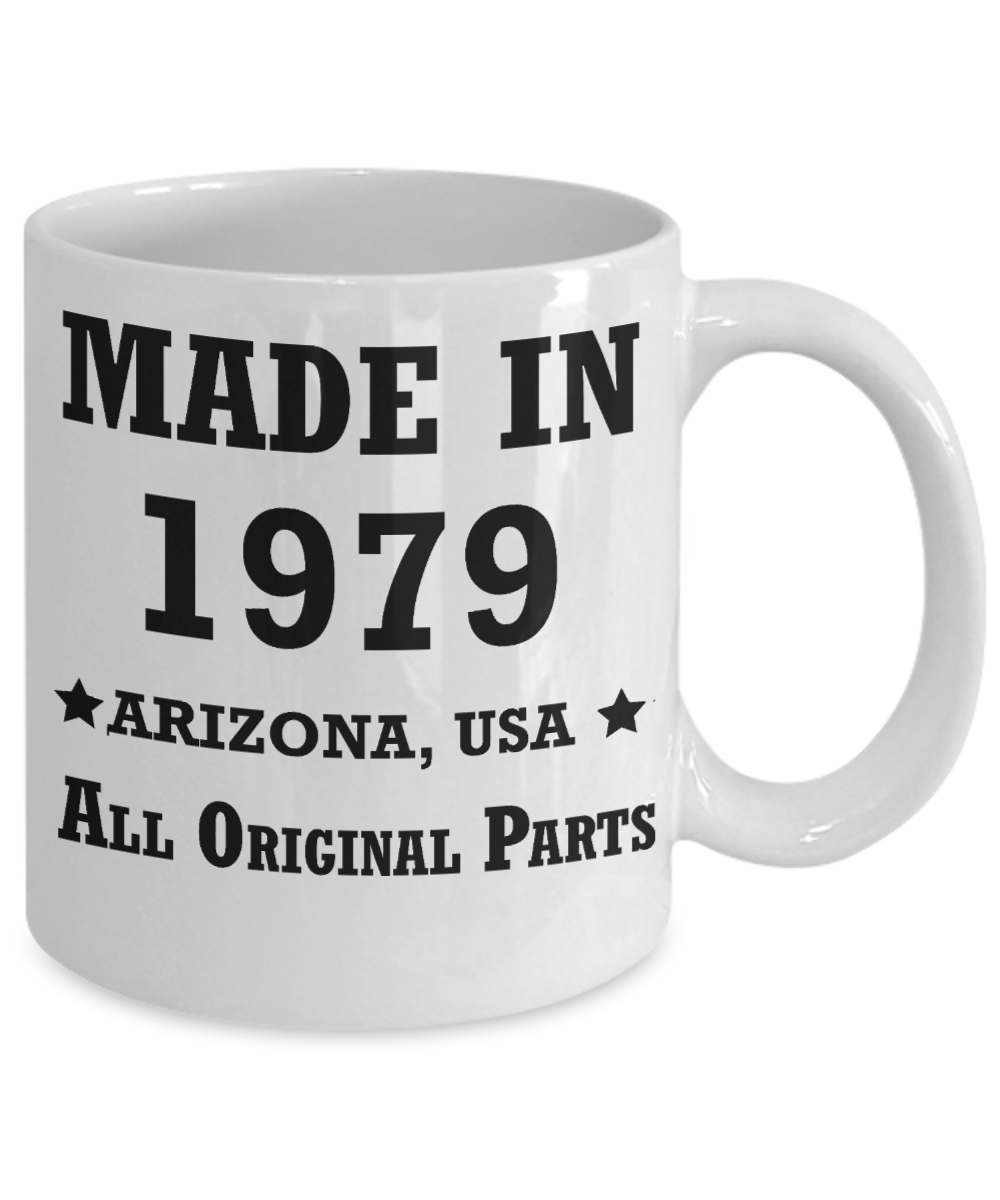 40h birthday gifts for men - Made in 1979 All Original Parts Arizona - Best 40th Birthday Gifts for family Ceramic Cup White, Funny Mugs Gift Ideas 11 Oz