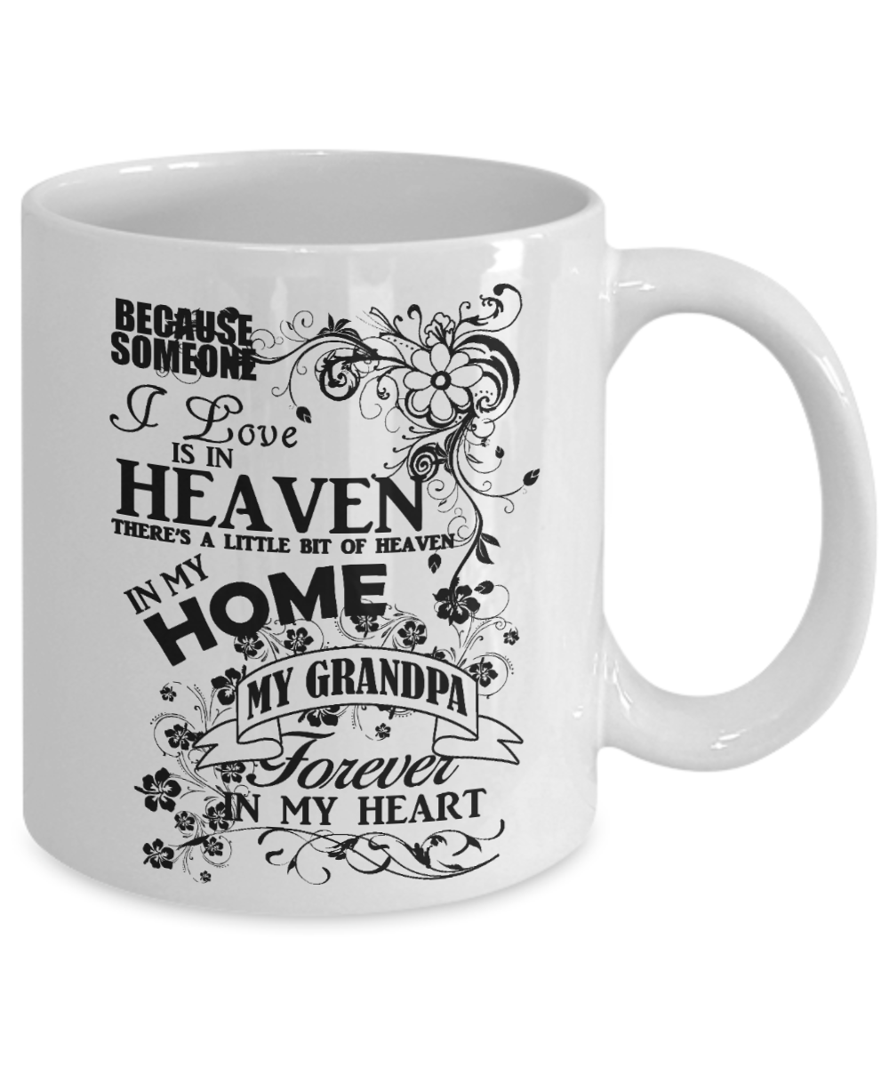 Grandpa Memorial Day Coffee mug,Someone I Love Is In Heaven, My Grandpa Forever In My Heart-White Porcelain Coffee Mug 11 oz