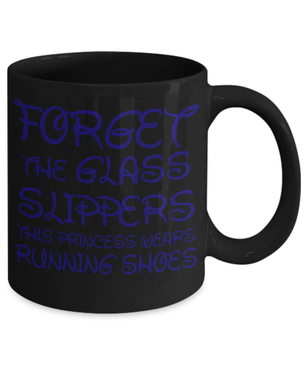 Cute Princess Coffee Mug, Forget The Glass Slippers This Princess Wears Running Shoes-Black Porcelain Coffee Mug 11 oz