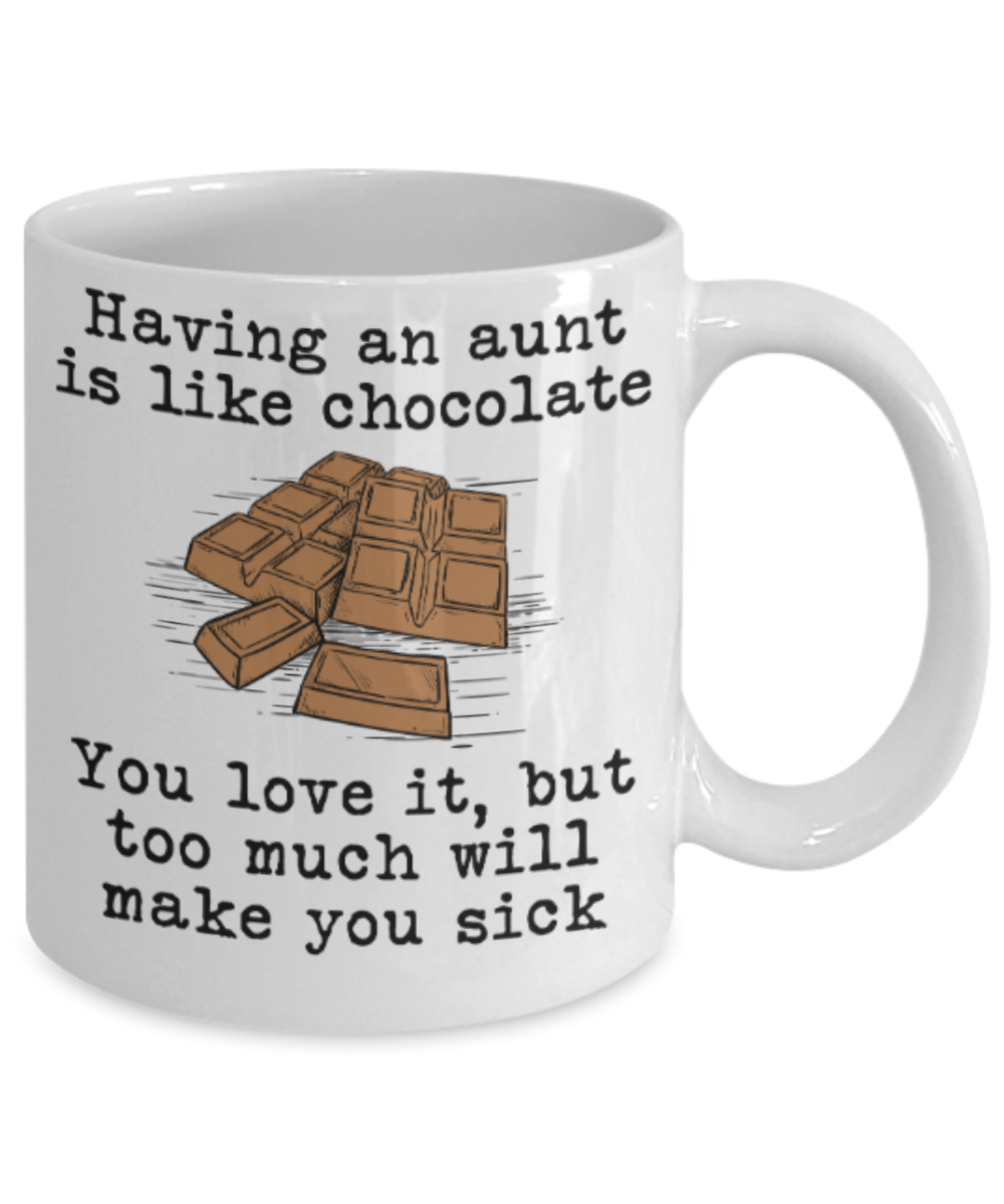 Aunt gift mugs, Having an Aunt is like chocolate You love it But too much will make you sick - Funny White Porcelain Coffee Mug Cute Ceramic Cup 11 oz