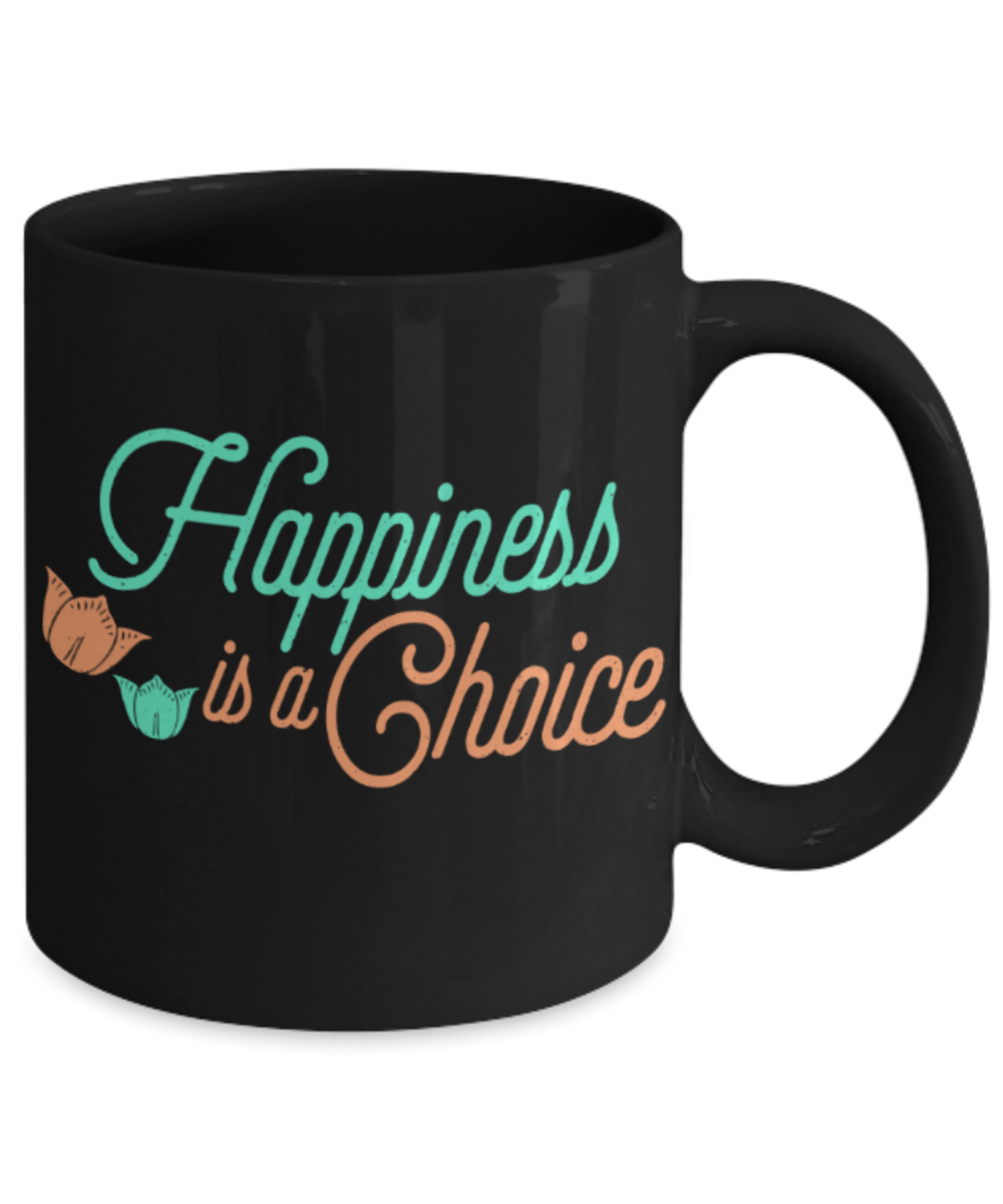 Happiness is a choice - Funny Black Porcelain Coffee 11 oz