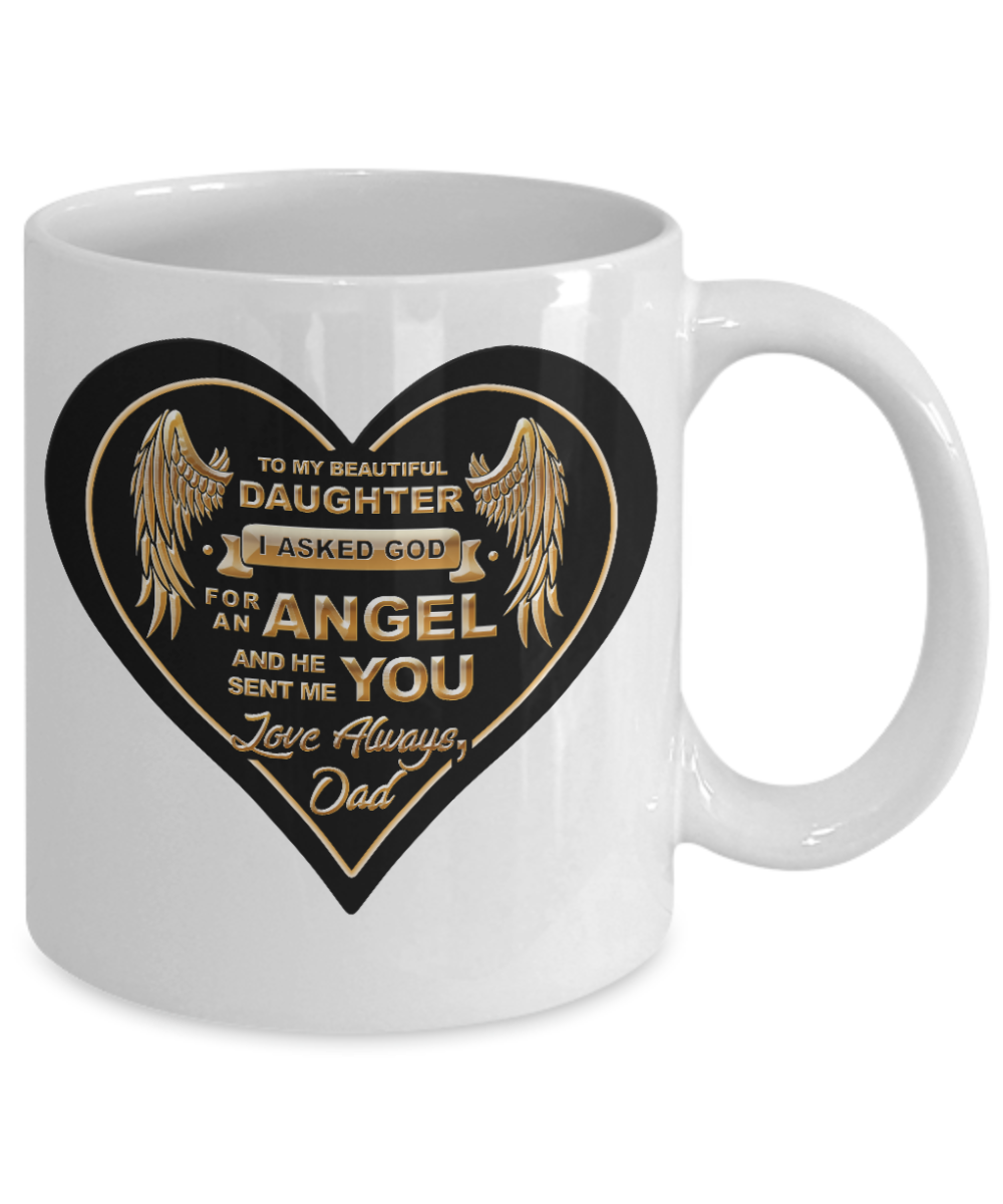 To my beautiful Daughter Angel, Love Always Dad - Funny Black Porcelain Coffee Mug Cute Ceramic Cup 11 oz