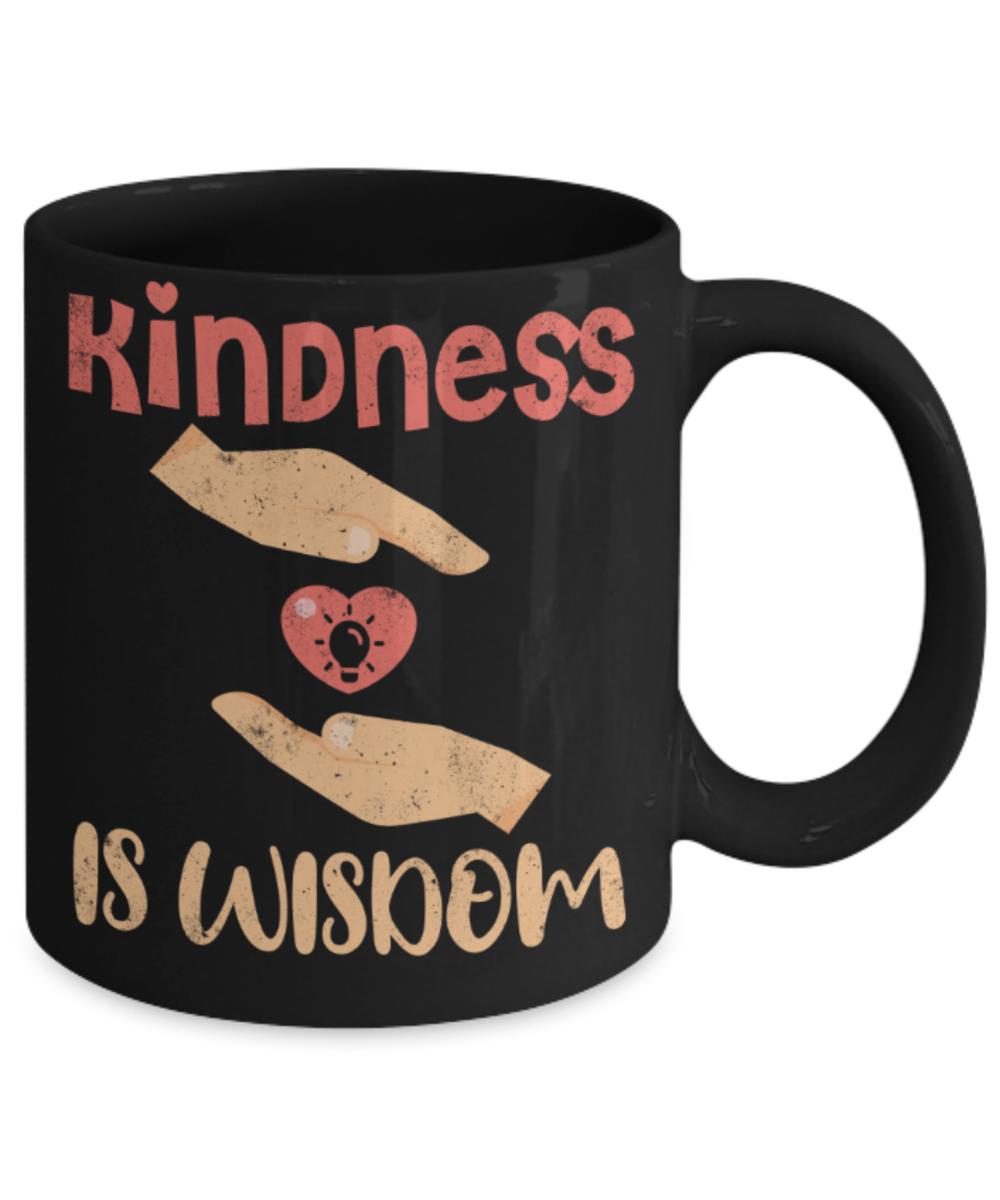 Kindness is wisdom - Funny Black Porcelain Coffee 11 oz
