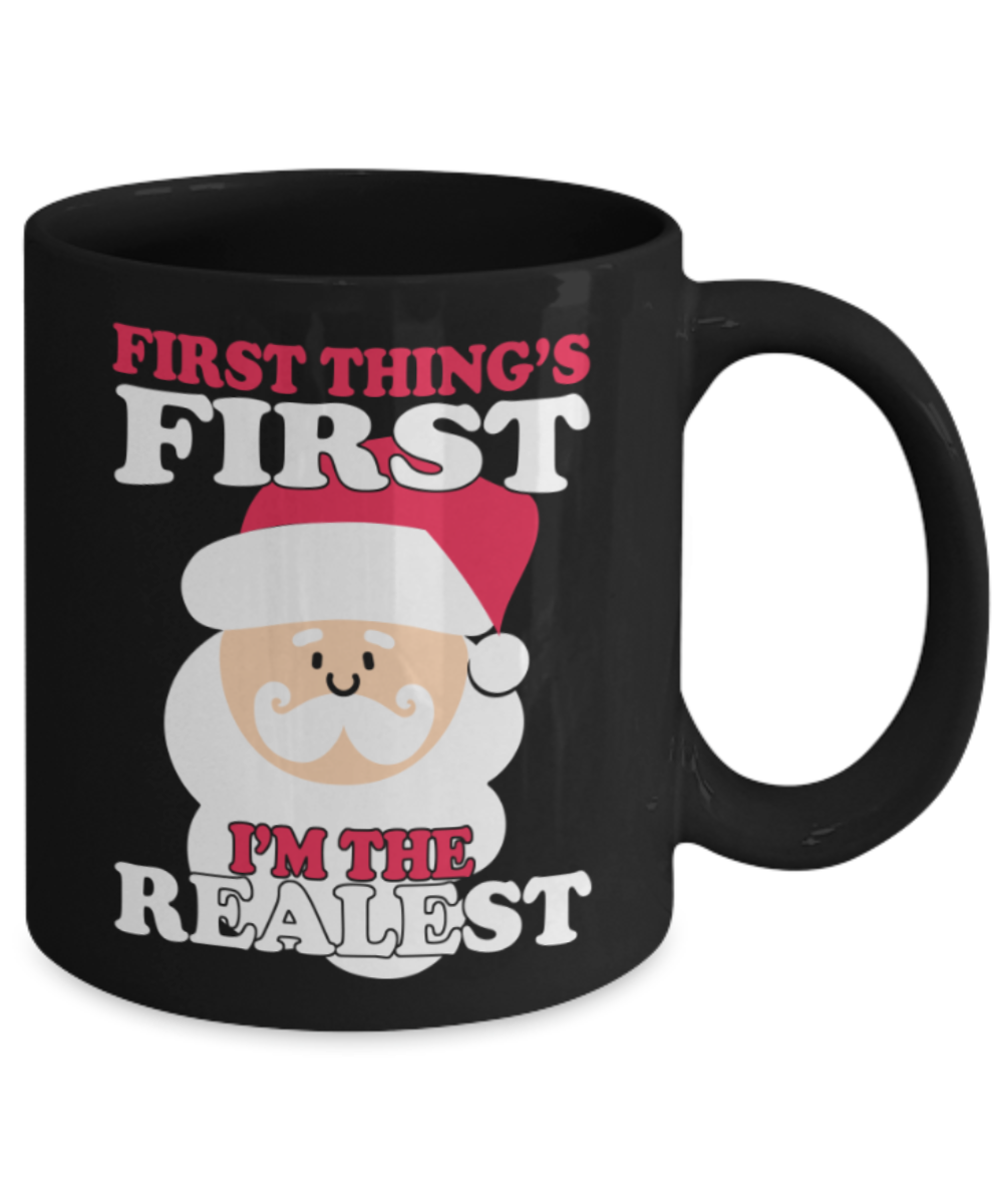 Santa Lovers Mugs , I'm the realest - Black Coffee Mug Porcelain Tea Cup 11 oz - Great Gift