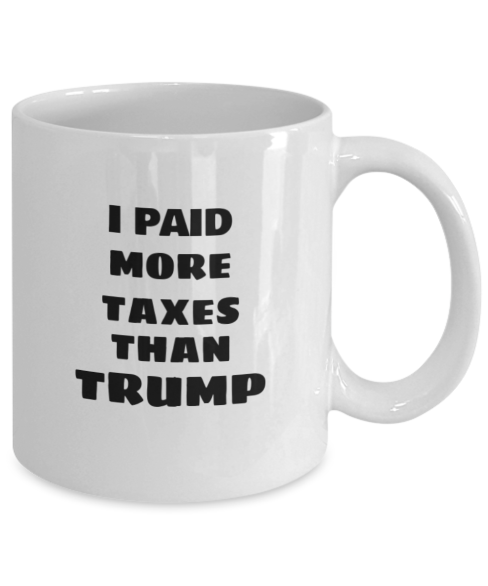 I Paid More Taxes Than Trump Coffee Mug, Joe Biden, Kamala Harris, Women Empowerment,Vote 2020, Campaign 2020