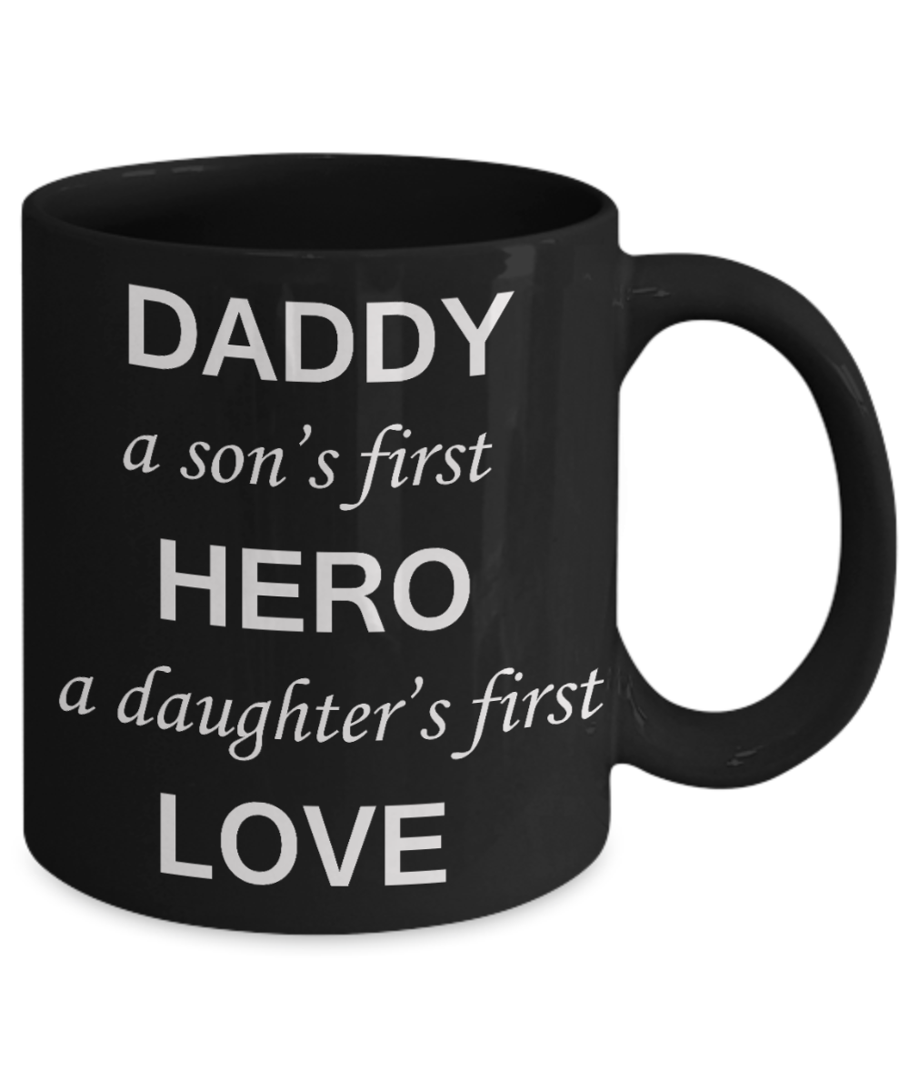 Sympathy gifts for loss of father - Daddy a Son's First Hero A Daughter's First Love - Black Porcelain Coffee Cup,Premium 11 oz Funny Mugs Black coffee cup Gifts Idea