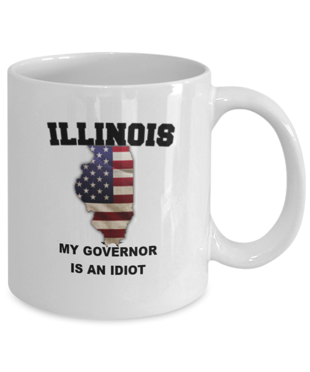 Illinois My GOVERNOR Is An IDIOT Funny Political Coffee Mug,My Governor is an Idiot,My Governor Is A Liar, Not My Governor Mug 11oz