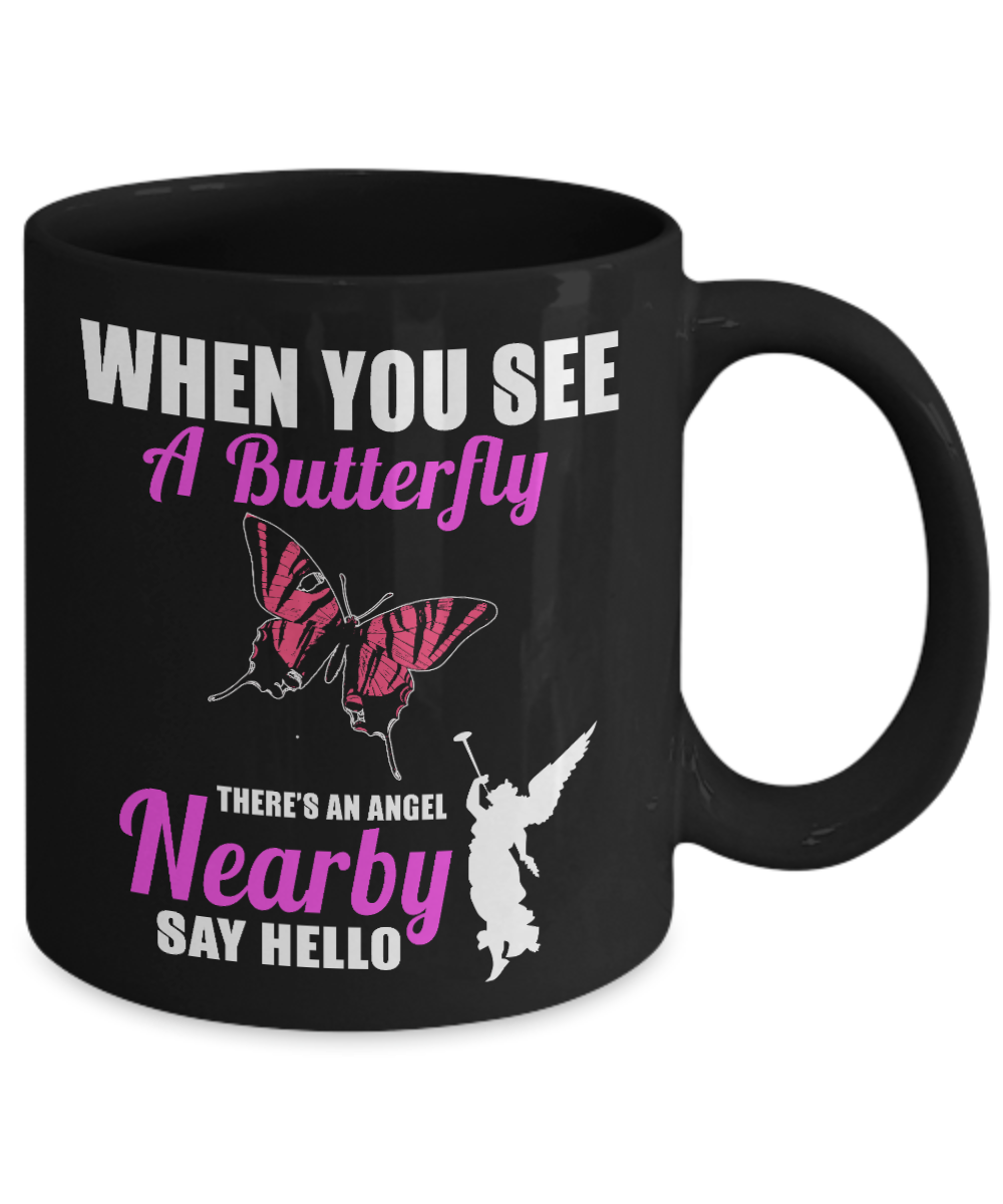 Butterfly Coffee Mug, When You See A Butterfly There's An Angel Nearby Say Hello- Black Porcelain Coffee Mug 11 Oz