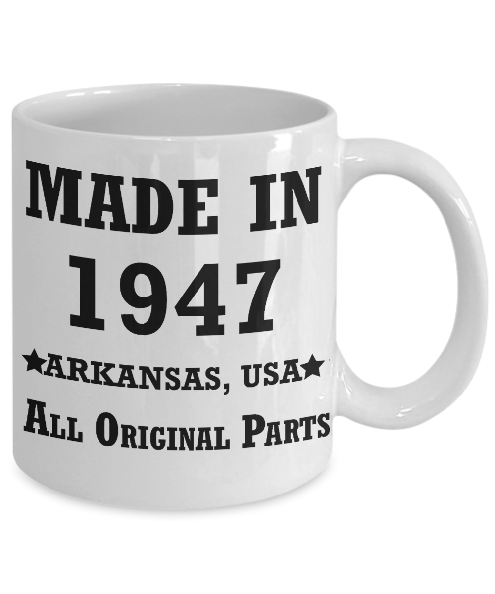 72nd birthday gifts for women - Made in 1947 All Original Parts Arkansas - Best 72nd Birthday Gifts for family Ceramic Cup White, Funny Mugs Gift Ideas 11 Oz