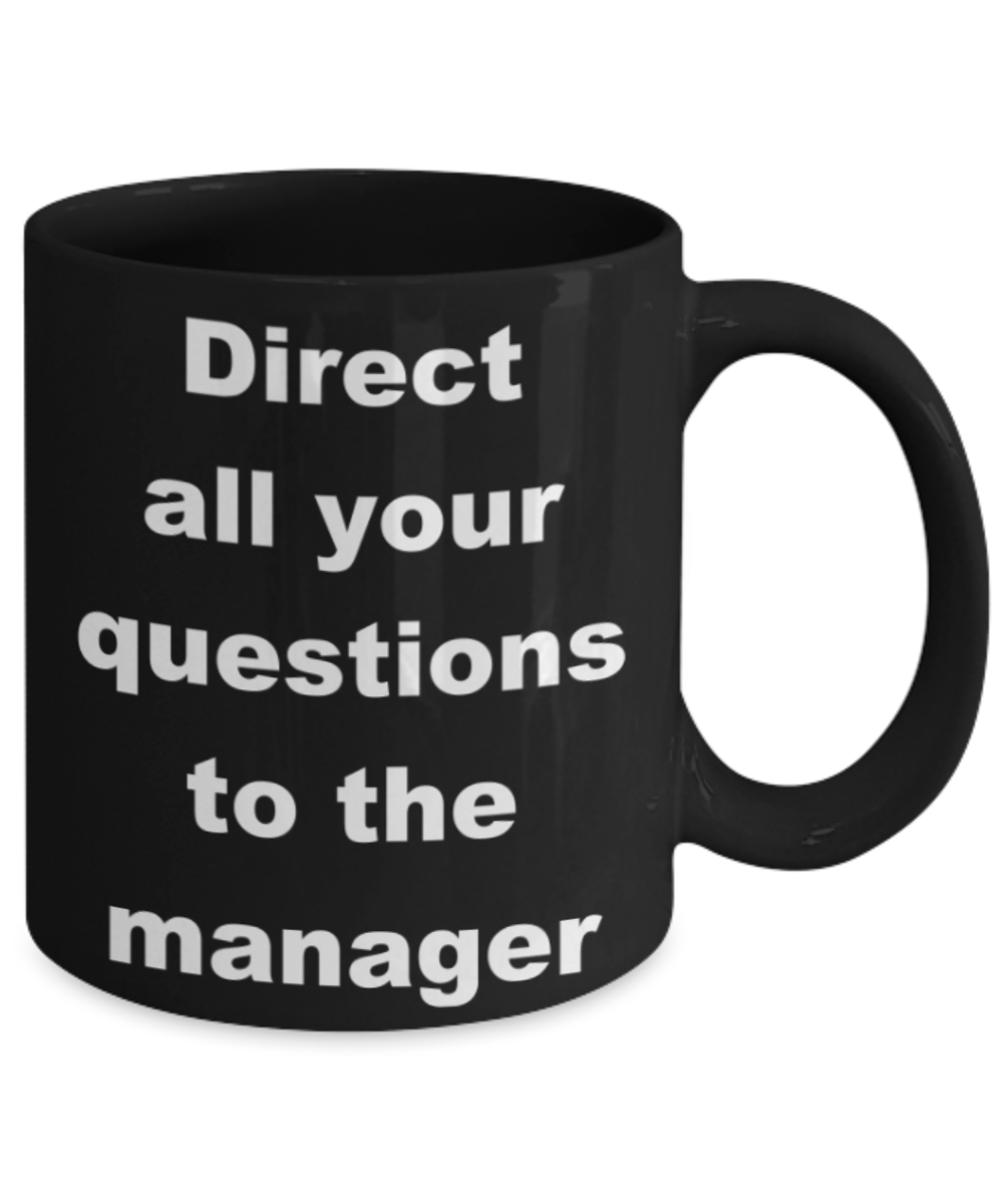 Direct all your questions to the manager - Black Porcelain Coffee 11 oz