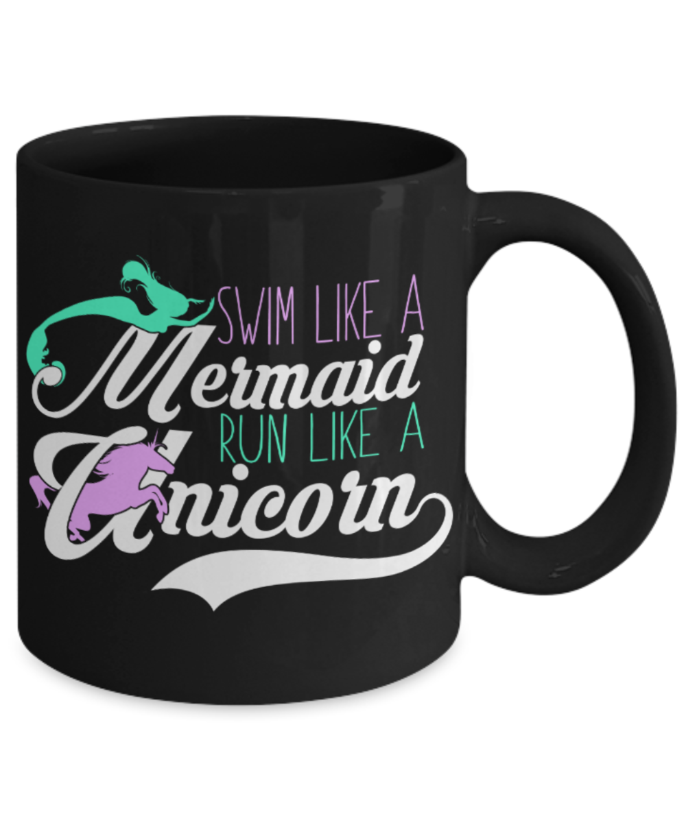 Swim like a Mermaid Run like a Unicorn - Black Coffee Mug Porcelain Tea Cup 11 oz - Great Gift