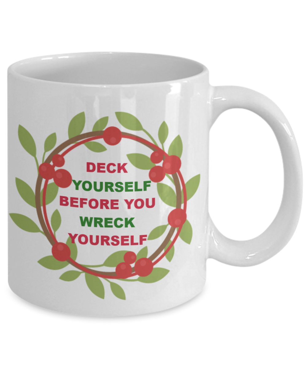 Deck Yourself Before You Wreak Yourself Coffee Mug - Christmas Mug, Kid Christmas Coffee Mug, Check Yourself, Funny Christmas Cup