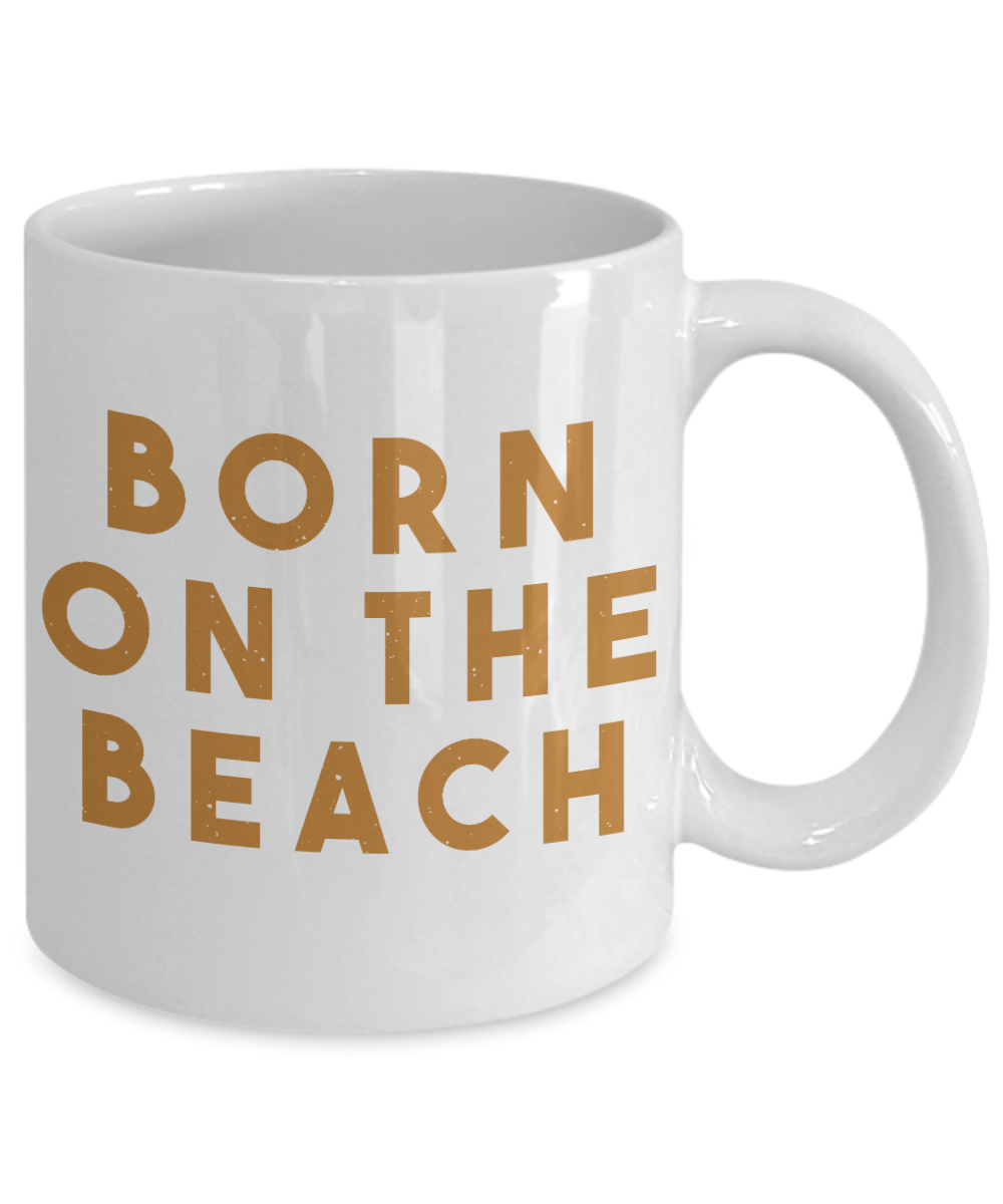 Beach Lover Coffee Mug, Born On The Beach-White Porcelain Coffee Mug 11 oz for camper,beach, outdoor, surfing, camping, cup