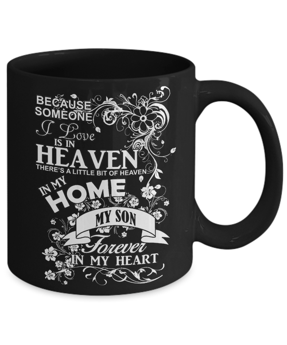 Son Memorial Day Coffee Mug,Someone I Love Is In Heaven, My Son Forever In My Heart-Black Porcelain Coffee Mug 11 oz