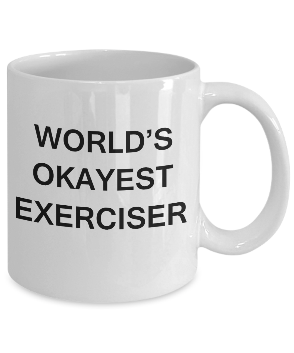 World's Okayest Exerciser - White Porcelain Coffee Cup,Premium 11 oz Funny Mugs White coffee cup Gifts Ideas