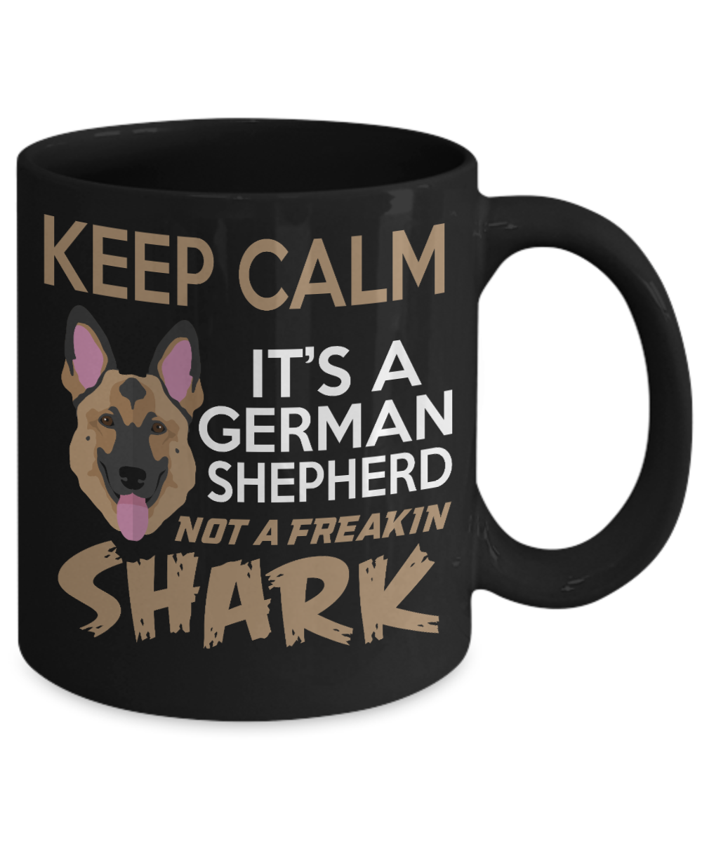 Dog Lover Coffee Mug, Keep Calm Its A German Shepherd Not A Freakin Shark - Black Porcelain Coffee Mug 11 Oz For Dog Lover, Dad, Mom