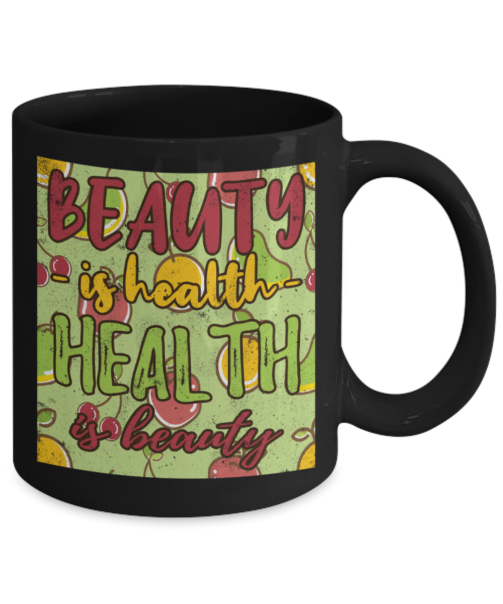 Beauty Lovers Mugs, Beauty is health Health is Beauty - Funny Black Porcelain Coffee 11 oz