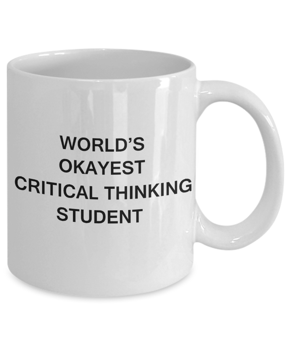 Gifts gor college students - World's Okayest Critical Thinking Student - Porcelain White Funny Coffee Mug & Gifts for Students 11 OZ - Funny Gifts Ideas