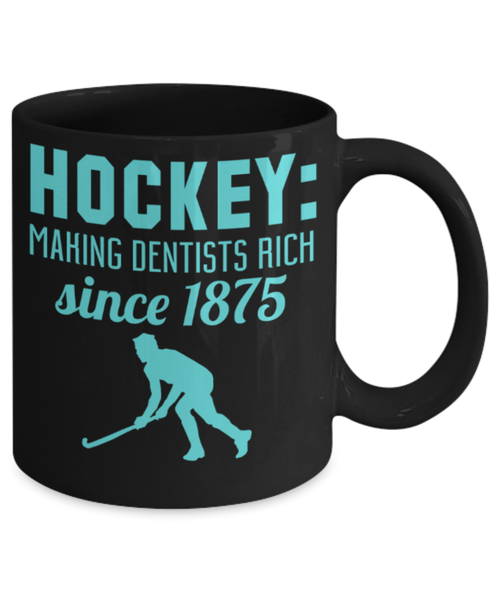 Hockey lovers mugs, Hockey making Dentists rich since 1875 - Funny Black Porcelain Coffee 11 oz