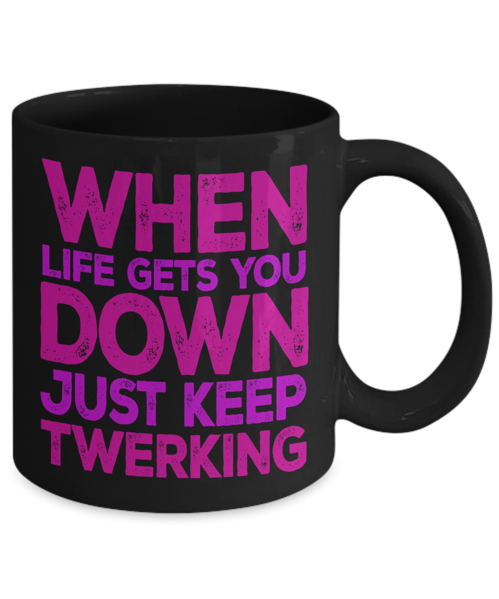 Super Dancer Coffee Mug, When Life Gets You Down Just Keep Twerking-Black Porcelain Coffee Mug 11 oz For Daughter,Teen,Women, Girlfriend