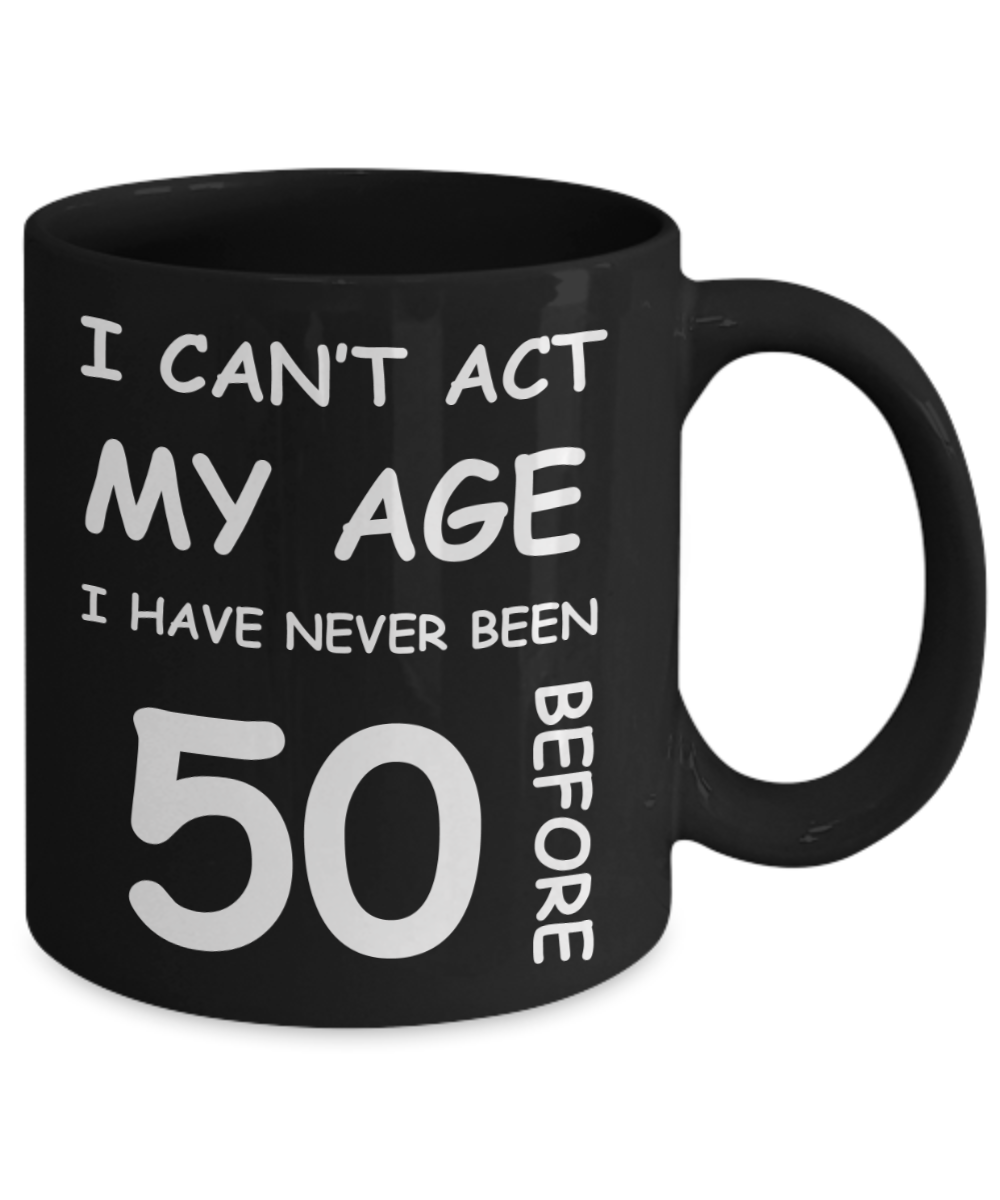 50th Birthday Gift for Women & Men - I can't act my Age, I have never been 50 Before - Black Porcelain Coffee 11 oz for Ladies & Gents - Born In 1980