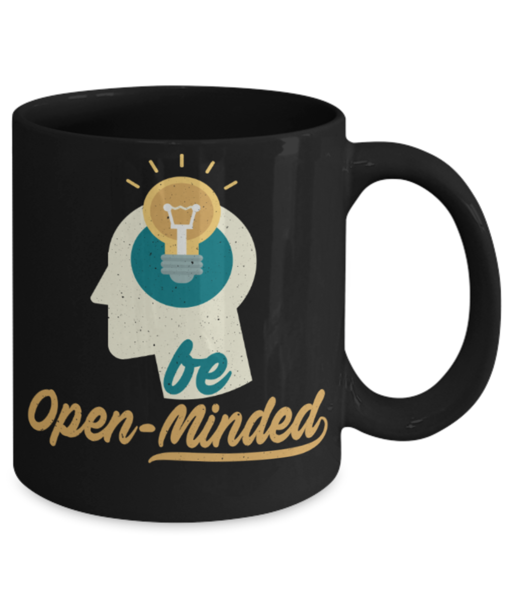 Be open minded - Funny Black Porcelain Coffee 11 oz