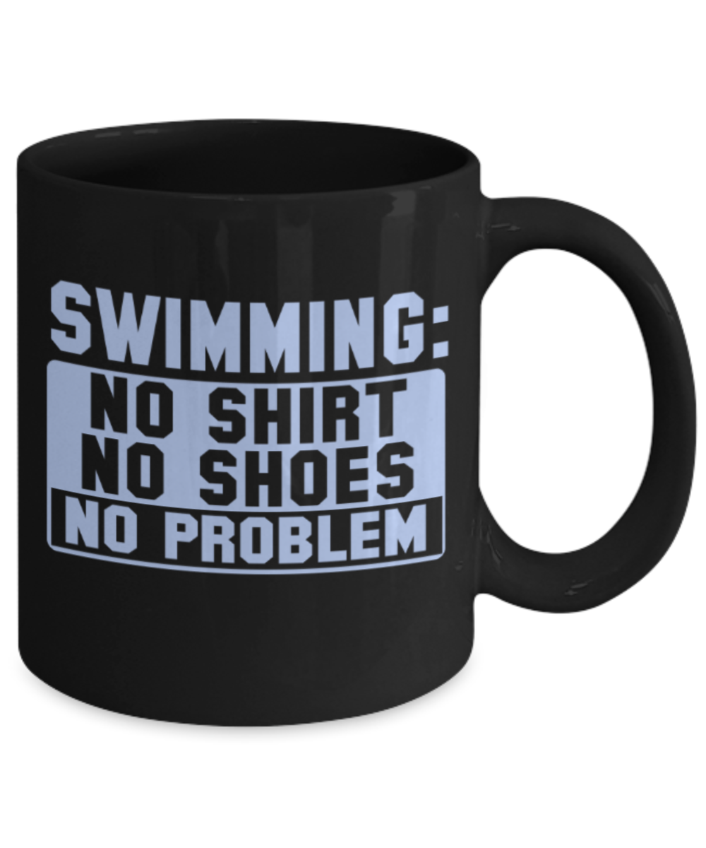 Swimming Lovers mugs, Swimming No shirts No shoes No problem - Funny Black Porcelain Coffee 11 oz