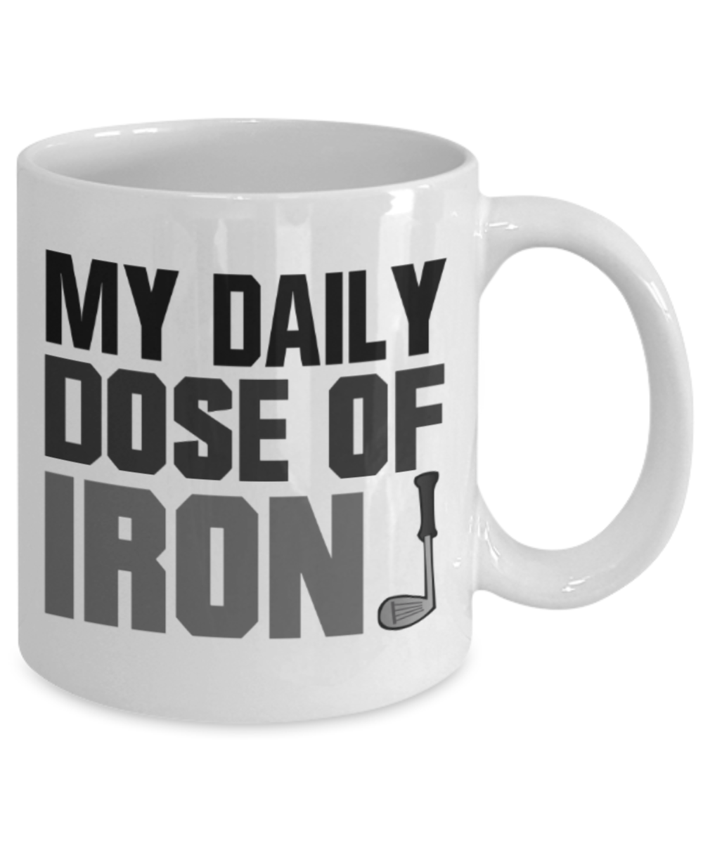 Golf lovers mugs, My daily dose of Iron Golf - Funny White Porcelain Coffee 11 oz