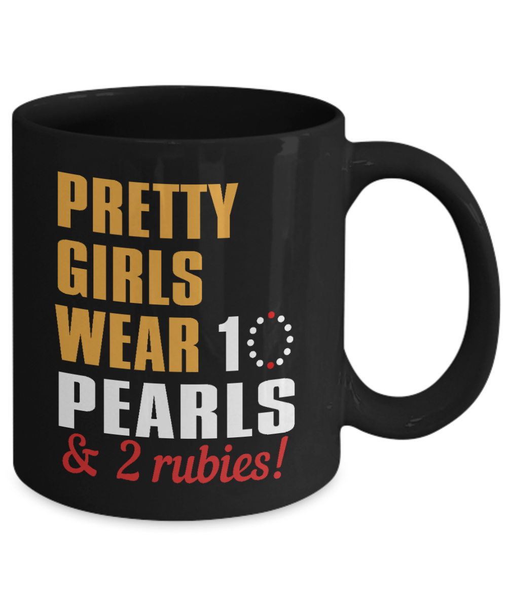 Really Pretty Coffee mug,Pretty Girls Wear 1 Pearls And 2 Rubies-Black Porcelain Coffee Mug 11 oz For Daughter,Teen,Women, Girlfriend
