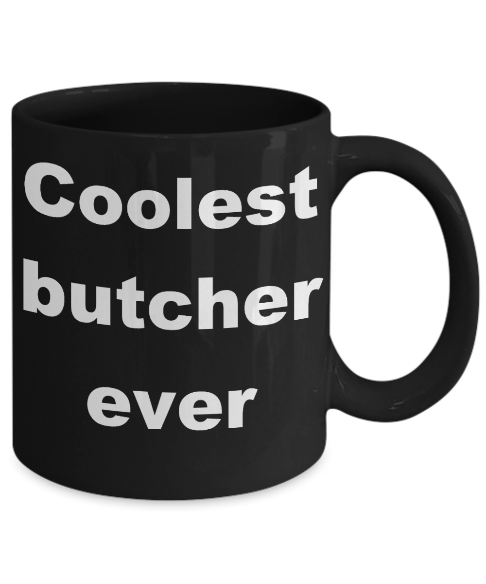Butcher Coffee mug, Coolest butcher ever-Black Coffee Mug 11 oz