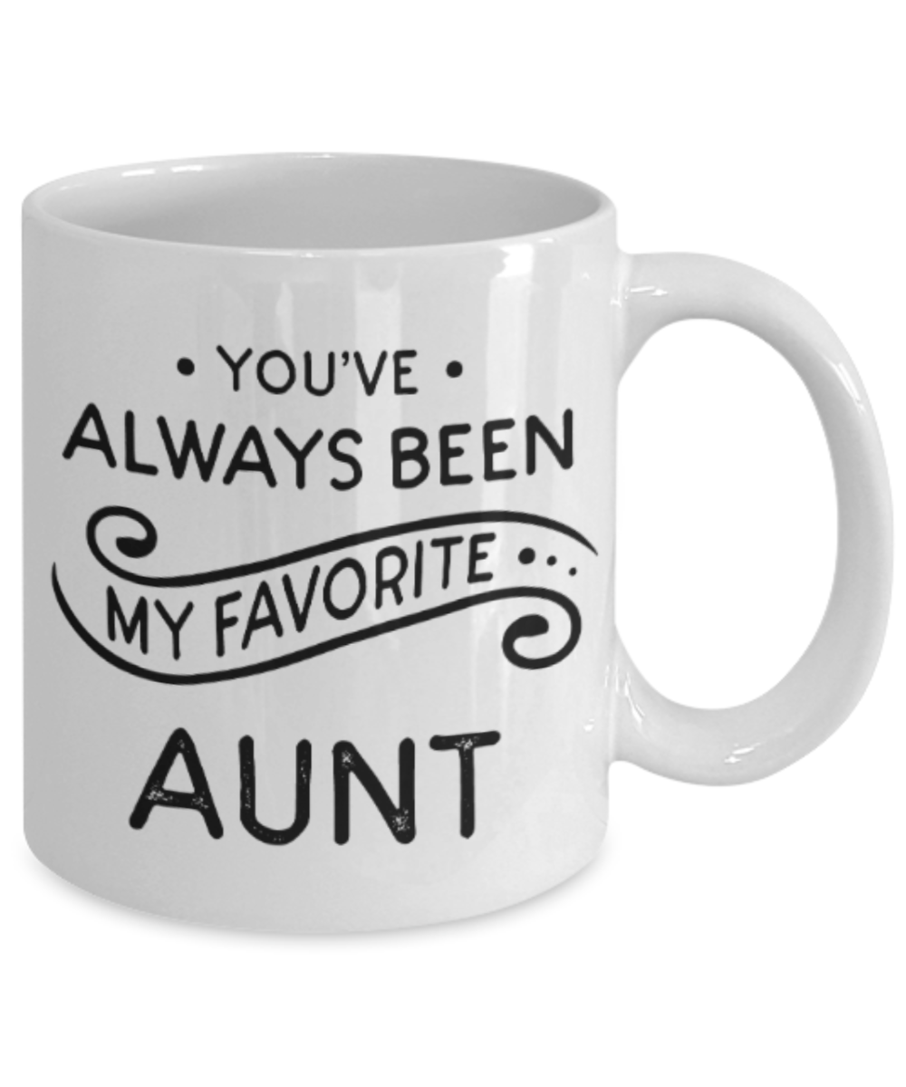 Aunt gift mugs, You've always been my favorite Aunt - Funny White Porcelain Coffee Mug Cute Ceramic Cup 11 oz