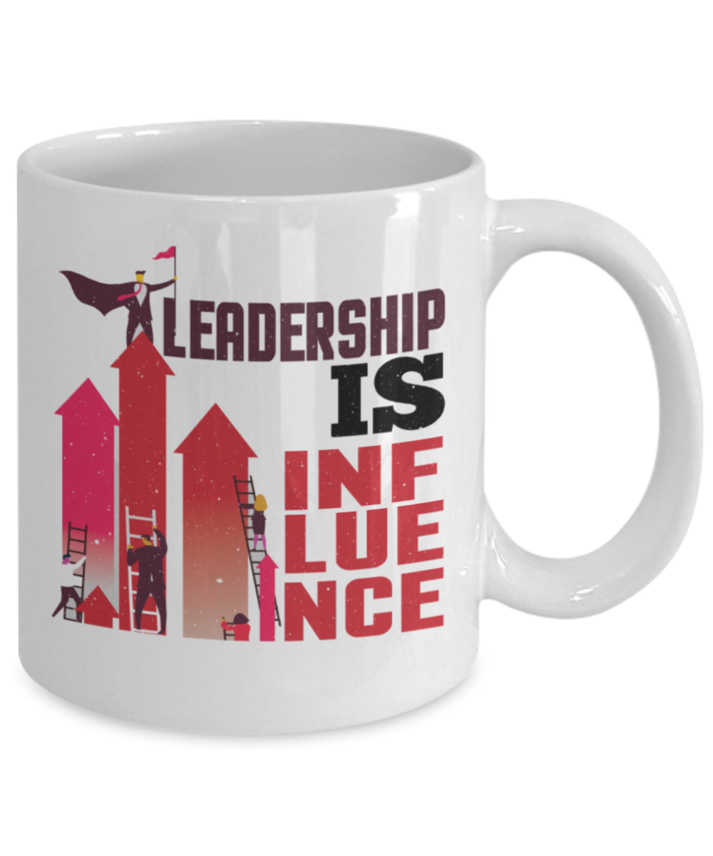 Leadership is influence - Funny White Porcelain Coffee 11 oz