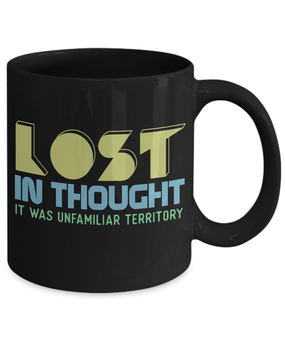 Lost In Thought It Was Unfamiliar Territory- Black Porcelain Coffee Mug 11 Oz Funny Quotes Coffee Mug