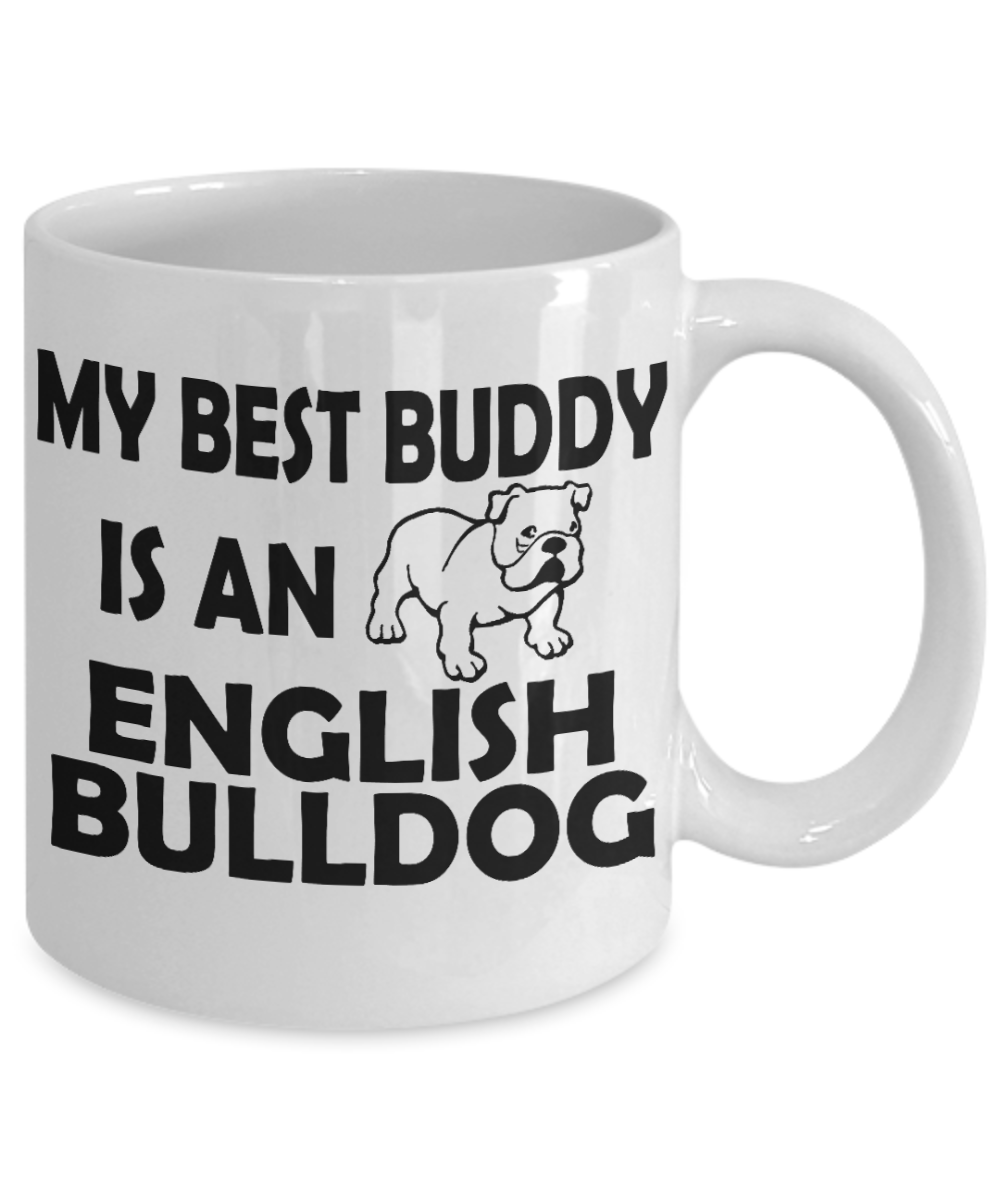 Custom Dog Dad Coffee mug, My Best Buddy Is An English Bulldog -White Porcelain Coffee Mug 11 oz