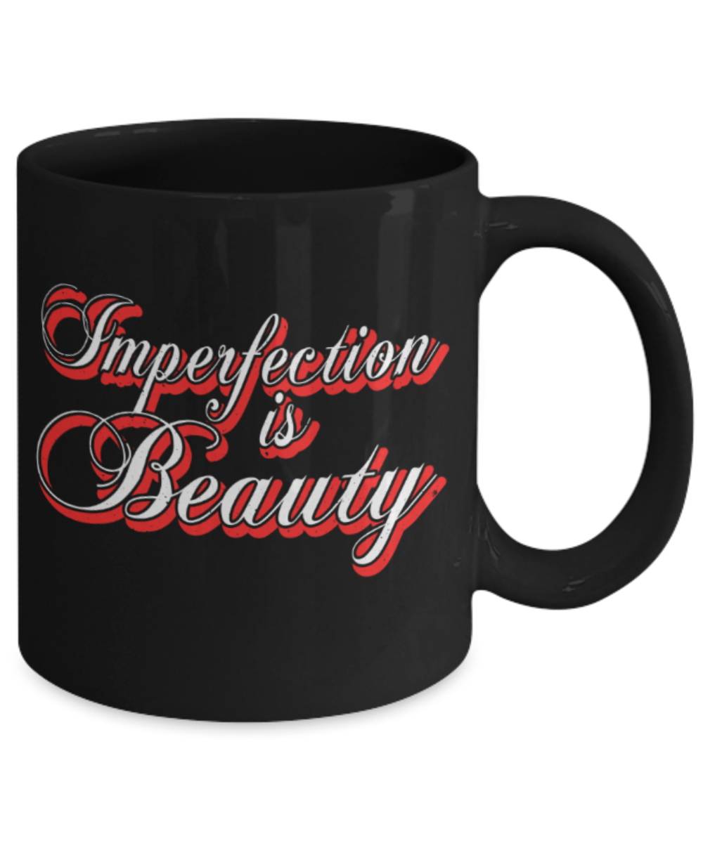 Imperfection is beauty - Funny Black Porcelain Coffee 11 oz