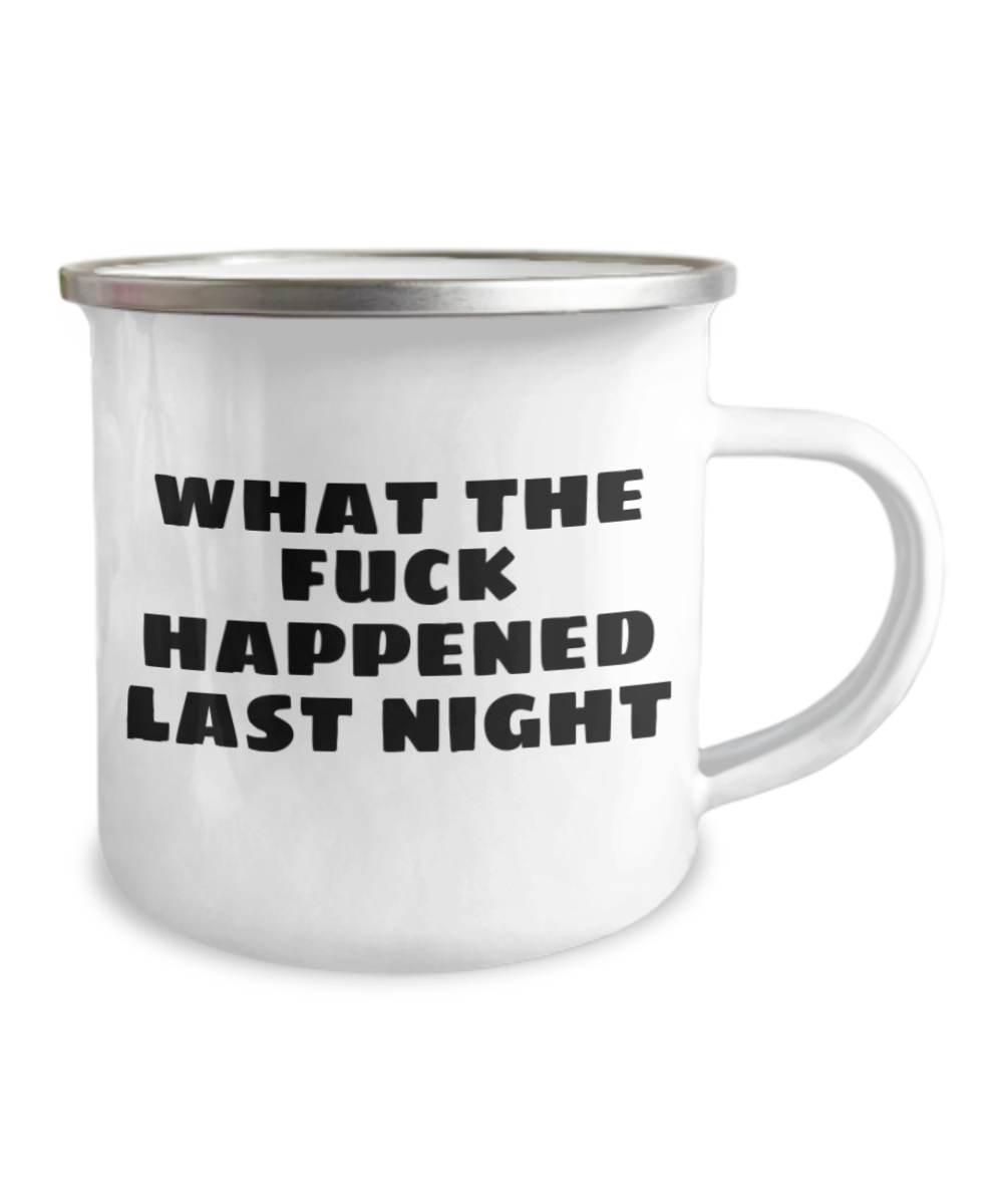 Girli Camper Coffee Mug, What the fuck happened last night -12 Oz Stainless Steel Enamel Finish White Camper Coffee Mug