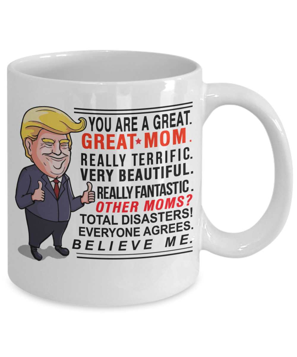 You are a great great Mom, really terrific - Funny White Porcelain Coffee Mug Cute Ceramic Cup 11 oz