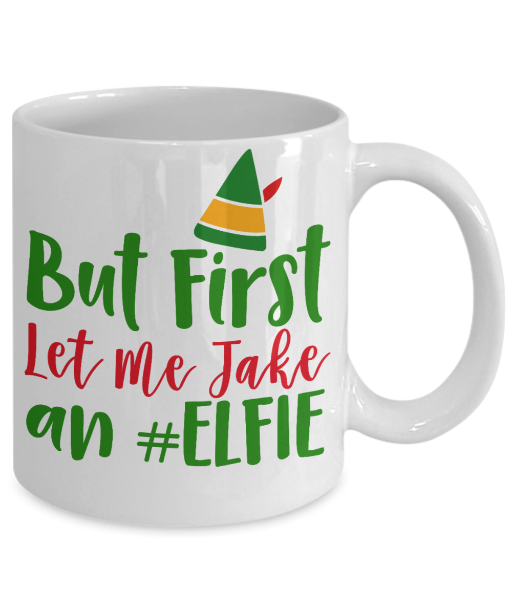 Nightnare before christmas mug - But First Let Me Take An Elfie - Funny Christmas Gift Mugs, Christmas Gifts for family Ceramic Cup White, Funny Mugs Gift Ideas 11 Oz