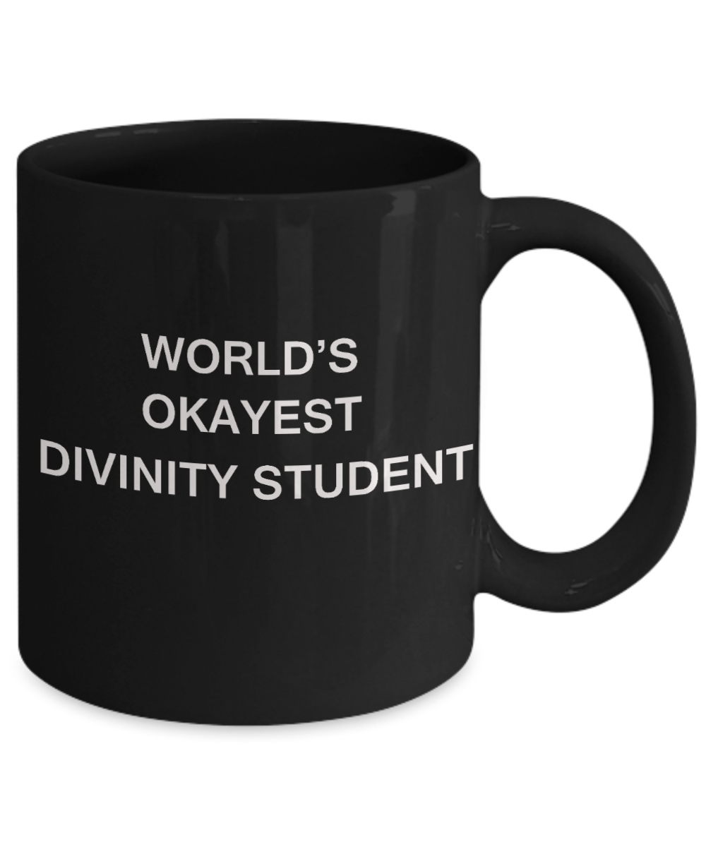 Gifts gor college students - World's Okayest Divinity Student - Porcelain Black Funny Coffee Mug & Gifts for Students 11 OZ - Funny Gifts Ideas