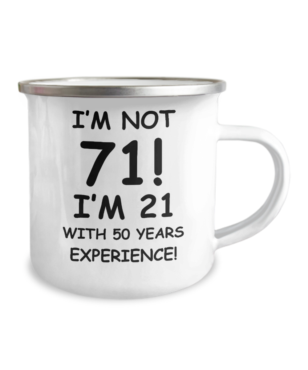 71st birthday mug , I'm not 71, I'm 21 with 50 Years Experience- Camper Coffee Mug