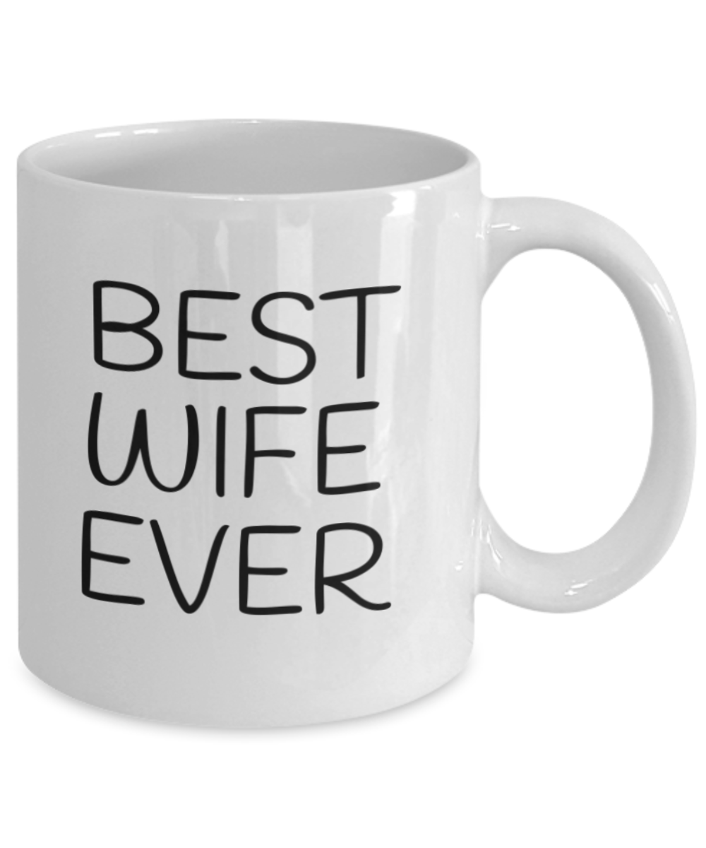 Wife Gift Coffee Mug, Best Wife Ever, Wife Birthday Gift Mug, Wife Anniversary Gift Mug- White Coffee Mug 11 oz