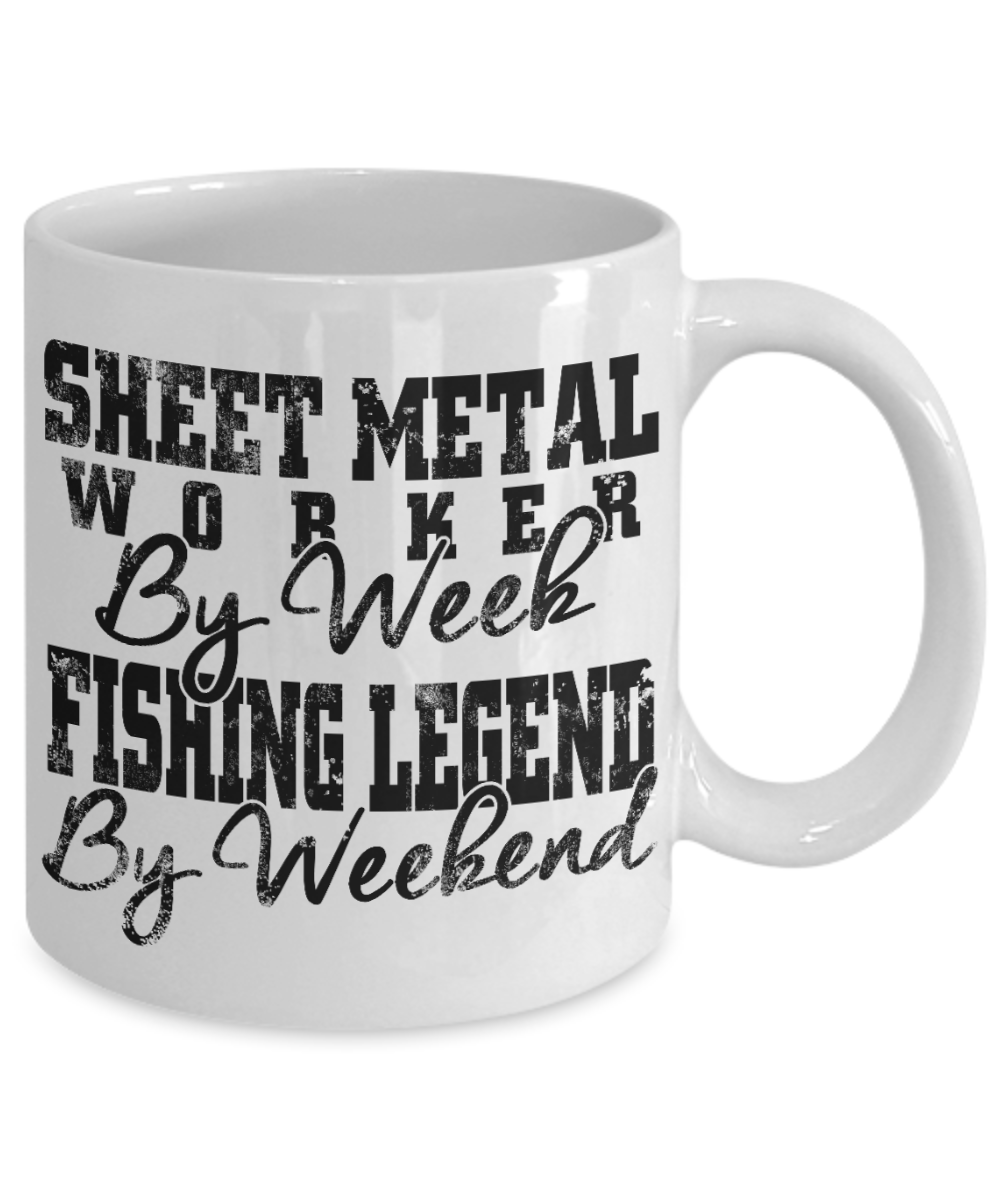Fishing Obession Gift Coffee Mug,Sheet Metal Worker By Week fishing Legend By Weekend-White Porcelain Coffee Mug 11 oz