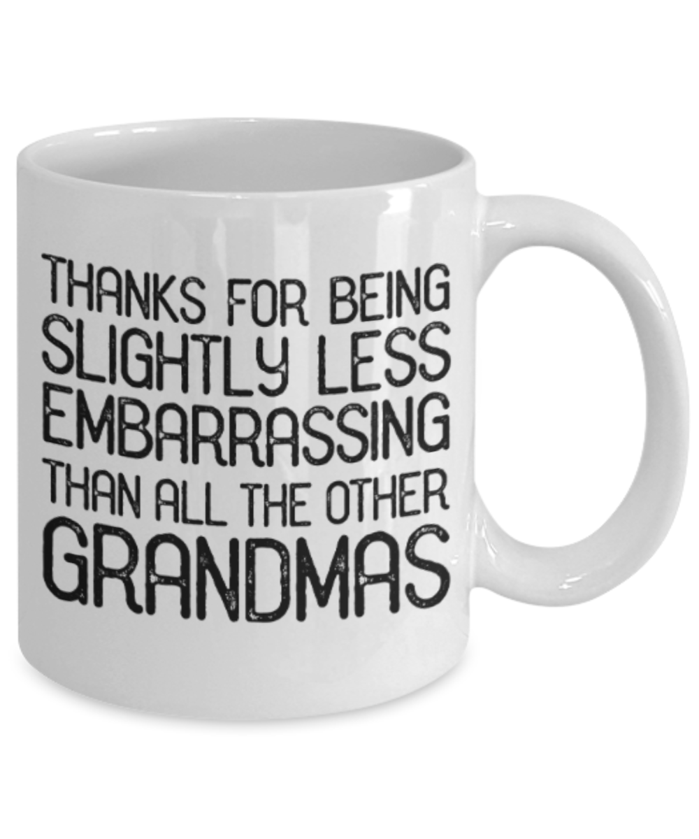 My nonna's boo boo mug - Thanks for being slightly less embarrassing than all the other Grandma - Funny White Porcelain Coffee Mug Cute Ceramic Cup 11 oz