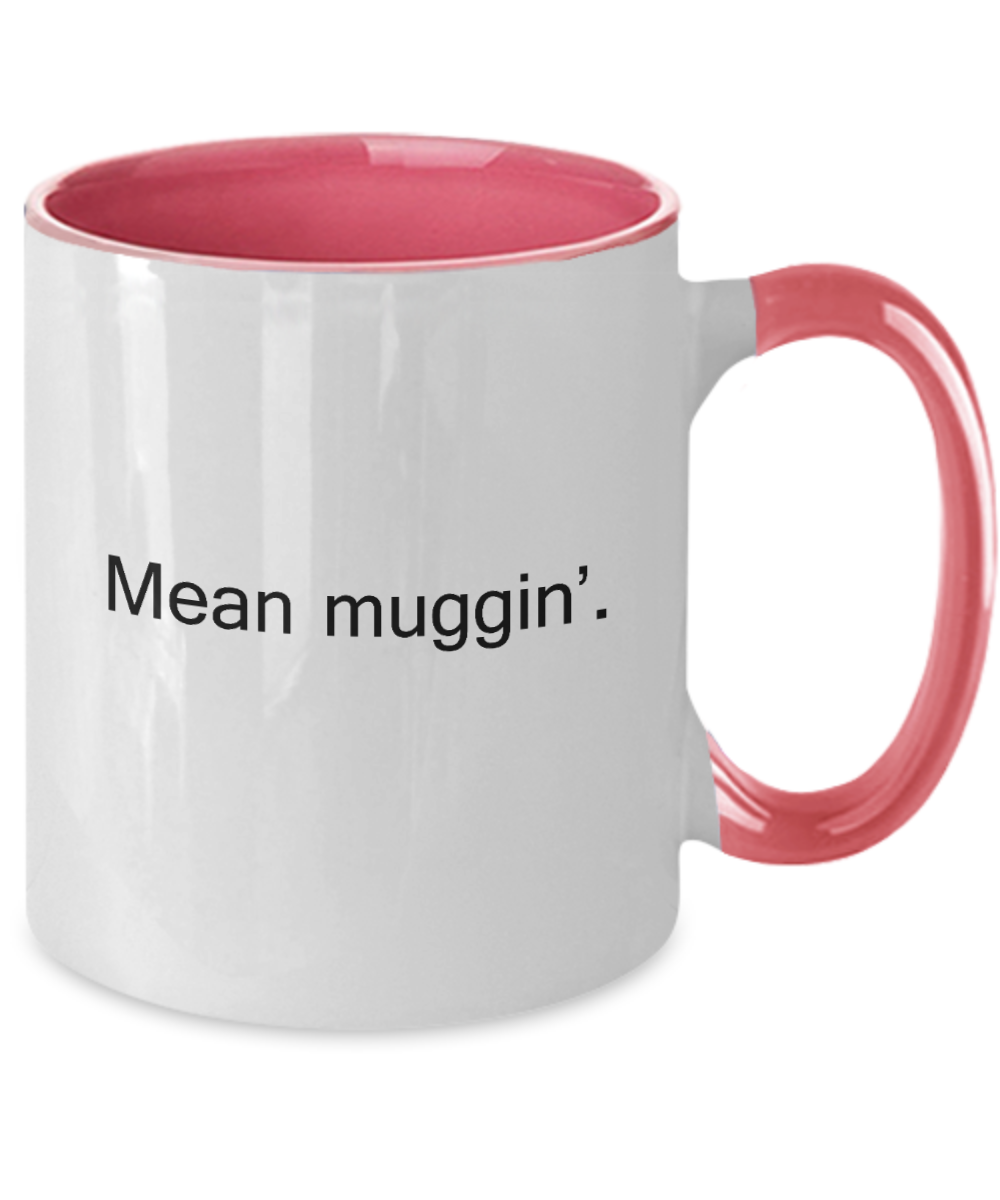 Funny Quotes Two Tone Coffee Mug- Mean muggin -Funny Christmas Gifts